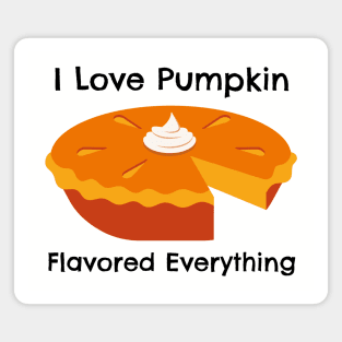 I Love Pumkin Flavored Everything – Autumn and Fall, Festive Design Magnet